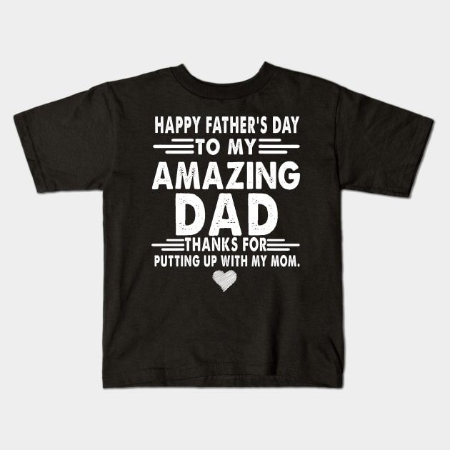 Happy Father's Day To My Amazing Dad Costume Gift Kids T-Shirt by Ohooha